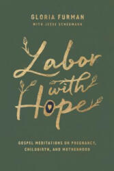 Labor with Hope - Gloria Furman, Jesse Scheumann (ISBN: 9781433563072)