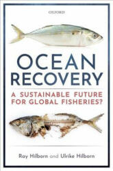 Ocean Recovery - Hilborn, Ray (Professor, School of Aquatic and Fishery Sciences, University of Washington, USA), Ulrike Hilborn (ISBN: 9780198839767)