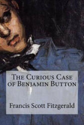 The Curious Case of Benjamin Button - Francis Scott Fitzgerald (ISBN: 9781548988128)