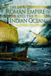 Roman Empire and the Indian Ocean - Raoul McLaughlin (ISBN: 9781783463817)