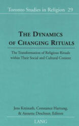 Dynamics of Changing Rituals - Jens Kreinath, Constance Hartung, Annette Deschner (ISBN: 9780820468266)