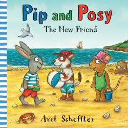 Pip and Posy: The New Friend - Nosy Crow, Axel Scheffler (ISBN: 9780763693398)