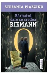 Bărbatul care se credea Riemann (ISBN: 9786064006226)