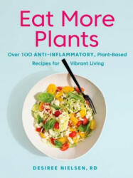Eat More Plants: Over 100 Anti-Inflammatory Plant-Based Recipes for Vibrant Living (ISBN: 9780735235717)