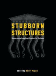 Stubborn Structures - Balint Magyar (ISBN: 9789633862148)