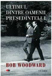 Ultimul dintre oamenii presedintelui - Bob Woodward (ISBN: 9786063337635)