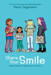 Share Your Smile: Raina's Guide to Telling Your Own Story (ISBN: 9781338353846)