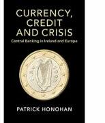 Currency, Credit and Crisis: Central Banking in Ireland and Europe - Patrick Honohan (ISBN: 9781108741583)
