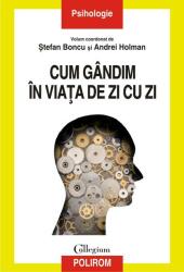 Cum gandim in viata de zi cu zi - Stefan Boncu, Andrei Holman (ISBN: 9789734677948)