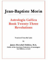 Astrologia Gallica Book 23 - J-B Morin (ISBN: 9780866905152)