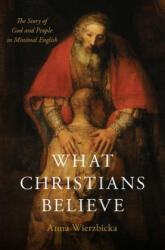 What Christians Believe - Wierzbicka, Anna (ISBN: 9780190855284)