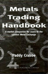 Metals Trading Handbook - Paddy Crabbe (ISBN: 9781855733473)