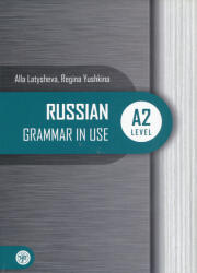 Latysheva Alla, Jushkina Regina: Russian Grammar in Use A2 Level - Russkaja prakticheskaja grammatika. Uroven A2 (ISBN: 9785865479826)