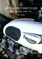 British Motorcycles of the 1960s and '70s - Mick Walker (2011)