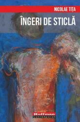 Ingeri de sticla - Nicolae Tita (ISBN: 9786064603470)