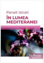 In lumea Mediteranei - Panait Istrati (ISBN: 9786064601155)