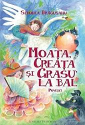 Moata, Creata si Grasu la bal - Sidonia Dragusanu (ISBN: 9786064603579)