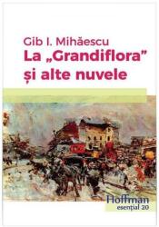 La Grandiflora și alte nuvele (ISBN: 9786067788600)