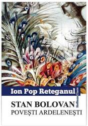 Stan Bolovan. Povesti ardelenești (ISBN: 9786067788938)