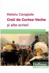Craii de Curtea-Veche si alte scrieri - Mateiu I. Caragiale (ISBN: 9786067783964)
