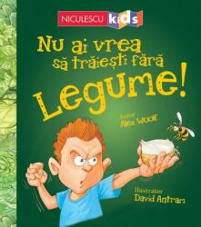 Nu ai vrea să trăieşti fără LEGUME! (ISBN: 9786063803079)