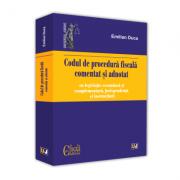Codul de procedura fiscala comentat si adnotat cu legislatie secundara si complementara, jurisprudenta si instructiuni, 2019 - Emilian Duca (ISBN: 9786063904899)