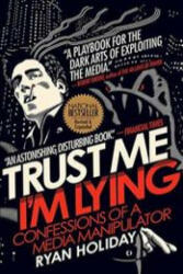 Trust Me I'm Lying - Ryan Holiday (ISBN: 9781788160063)
