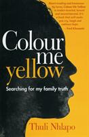 Colour me yellow - Searching for my family truth (ISBN: 9780795708107)