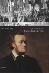 Richard Wagner und seine Zeit - Eckehard Kiem, Ludwig Holtmeier (ISBN: 9783921518953)