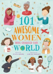 101 Awesome Women Who Changed Our World - Julia Adams (ISBN: 9781788287111)