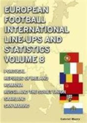 European Football International Line-ups & Statistics - Volume 8 - Portugal to San Marino (ISBN: 9781862233843)