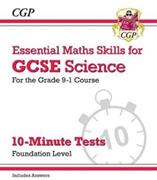 Grade 9-1 GCSE Science: Essential Maths Skills 10-Minute Tests (ISBN: 9781782948650)
