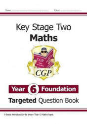 KS2 Maths Targeted Question Book: Year 6 Foundation - CGP Books (ISBN: 9781789080469)