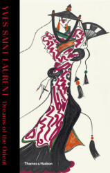 Yves Saint Laurent: Dreams of the Orient - Aurelie Samuel, Olivier Flaviano (ISBN: 9780500022283)
