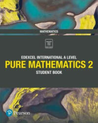 Pearson Edexcel International A Level Mathematics Pure 2 Mathematics Student Book - Joe Skrakowski, Harry Smith (ISBN: 9781292244853)