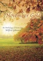 November Gold - An Anthology of Poems by Wilfrid Gibson (ISBN: 9780955939549)