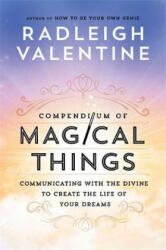 Compendium of Magical Things - Communicating with the Divine to Create the Life of Your Dreams (ISBN: 9781781807019)