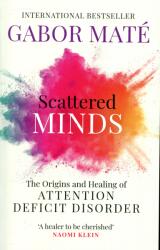Scattered Minds - Gabor Maté (ISBN: 9781785042218)