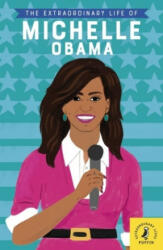 Extraordinary Life of Michelle Obama - Sheila Kanani, Sarah Walsh (ISBN: 9780241372739)