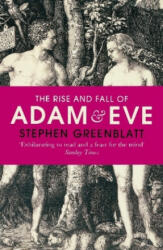 Rise and Fall of Adam and Eve - Stephen Greenblatt (ISBN: 9780099587224)