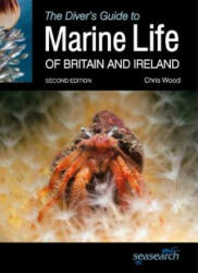 Diver's Guide to Marine Life of Britain and Ireland - Chris Wood (ISBN: 9781999581107)