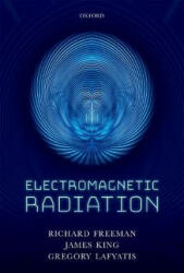 Electromagnetic Radiation - Richard R. Freeman, James A. King, Gregory P. Lafyatis (ISBN: 9780198726500)