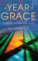A Year of Grace: Exploring the Christian Seasons (ISBN: 9781786220332)