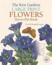 Kew Gardens Large Print Flowers Dot-to-Dot Book - David Woodroffe (ISBN: 9781788887717)