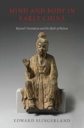 Mind and Body in Early China - Edward Slingerland (ISBN: 9780190842307)