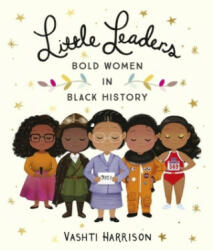 Little Leaders: Bold Women in Black History - Vashti Harrison (ISBN: 9780241346846)