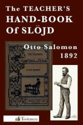 Teacher's Hand-Book of Slojd - Otto Salomon, Gary Roberts (ISBN: 9780983150091)