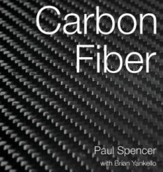 Carbon Fiber - Paul Spencer, Benjamin Charley (ISBN: 9780998730202)
