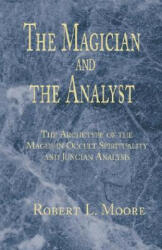 Magician and the Analyst - Robert L. Moore (ISBN: 9781401023577)