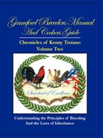 Gamefowl Breeders Manual and Cockers Guide: Chronicles of Kenny Troiano - Volume Two (ISBN: 9781426960246)